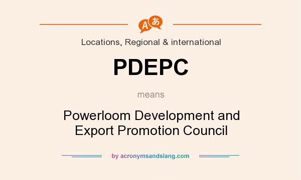 What does PDEPC mean? It stands for Powerloom Development and Export Promotion Council