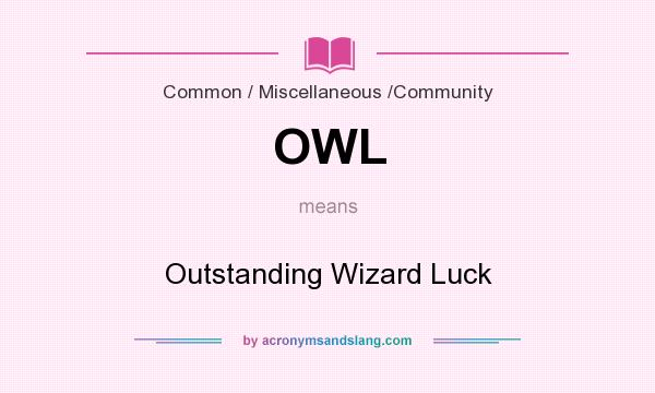 What does OWL mean? It stands for Outstanding Wizard Luck