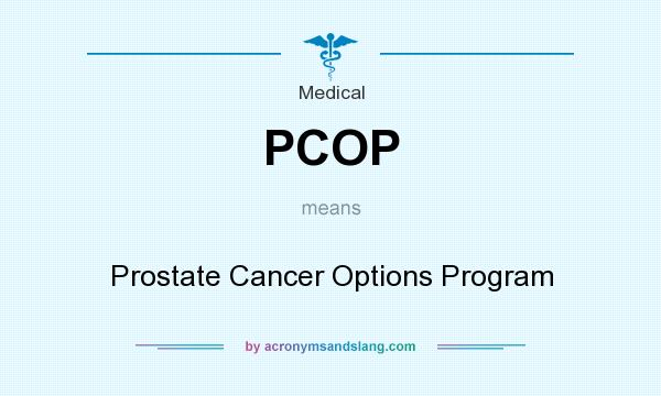 What does PCOP mean? It stands for Prostate Cancer Options Program