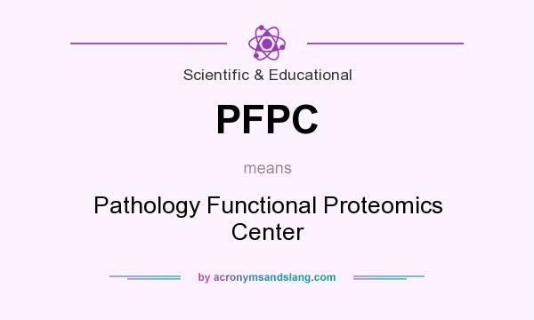 What does PFPC mean? It stands for Pathology Functional Proteomics Center