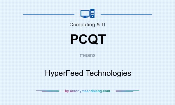 What does PCQT mean? It stands for HyperFeed Technologies