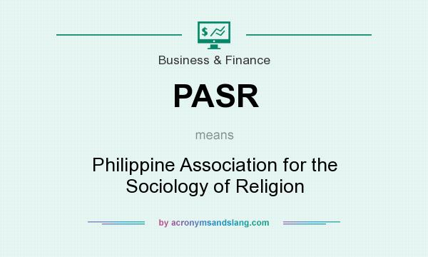 What does PASR mean? It stands for Philippine Association for the Sociology of Religion