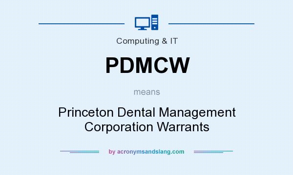 What does PDMCW mean? It stands for Princeton Dental Management Corporation Warrants