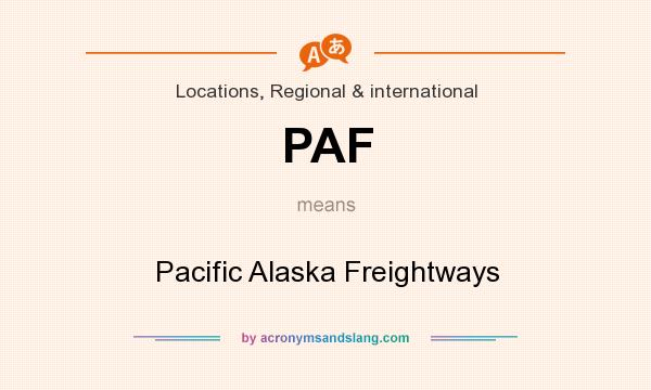 What does PAF mean? It stands for Pacific Alaska Freightways