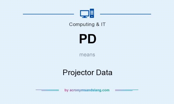 What does PD mean? It stands for Projector Data