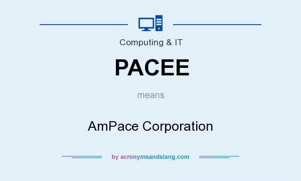 What does PACEE mean? It stands for AmPace Corporation