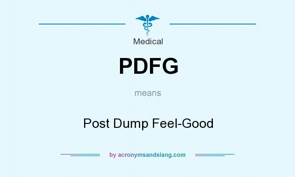 What does PDFG mean? It stands for Post Dump Feel-Good