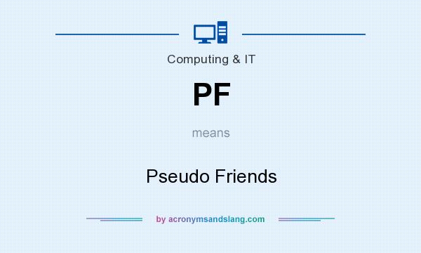 What does PF mean? It stands for Pseudo Friends
