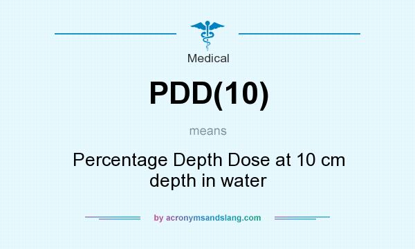 What does PDD(10) mean? It stands for Percentage Depth Dose at 10 cm depth in water