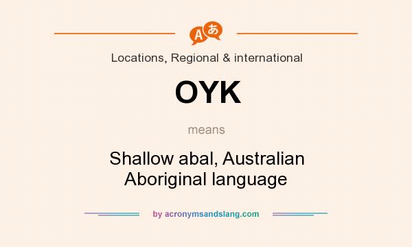 What does OYK mean? It stands for Shallow abal, Australian Aboriginal language