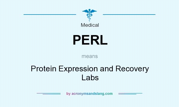 What does PERL mean? It stands for Protein Expression and Recovery Labs