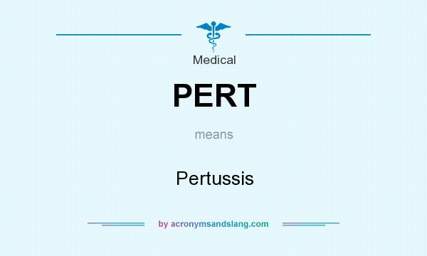 What does PERT mean? It stands for Pertussis