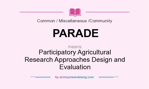 What does PARADE mean? It stands for Participatory Agricultural Research Approaches Design and Evaluation