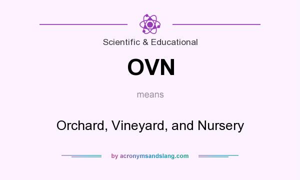 What does OVN mean? It stands for Orchard, Vineyard, and Nursery