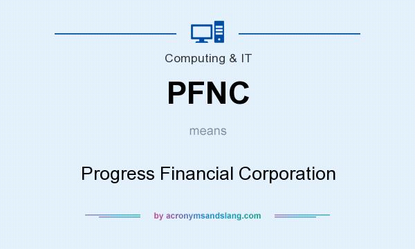 What does PFNC mean? It stands for Progress Financial Corporation