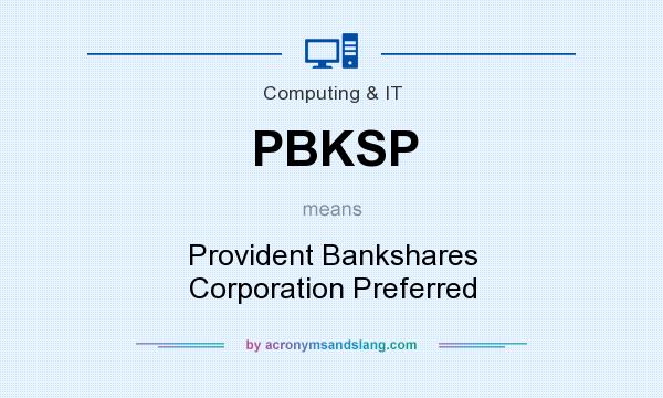 What does PBKSP mean? It stands for Provident Bankshares Corporation Preferred