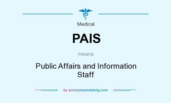 What does PAIS mean? It stands for Public Affairs and Information Staff