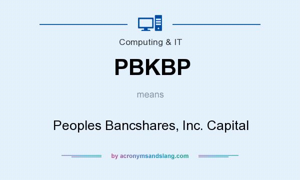 What does PBKBP mean? It stands for Peoples Bancshares, Inc. Capital