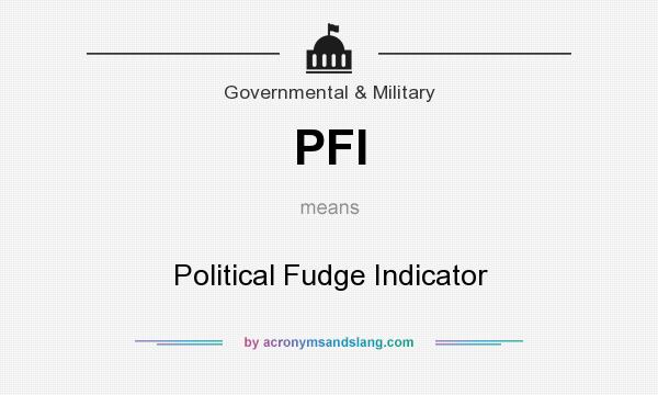 What does PFI mean? It stands for Political Fudge Indicator