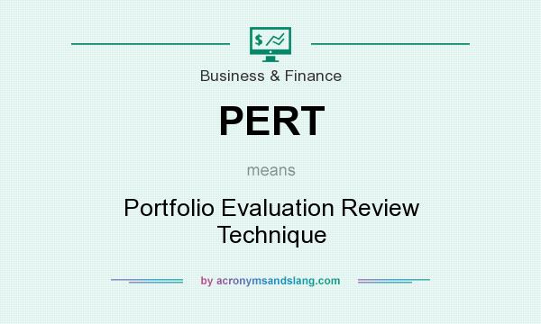 What does PERT mean? It stands for Portfolio Evaluation Review Technique