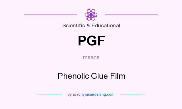 What does PGF mean? It stands for Phenolic Glue Film