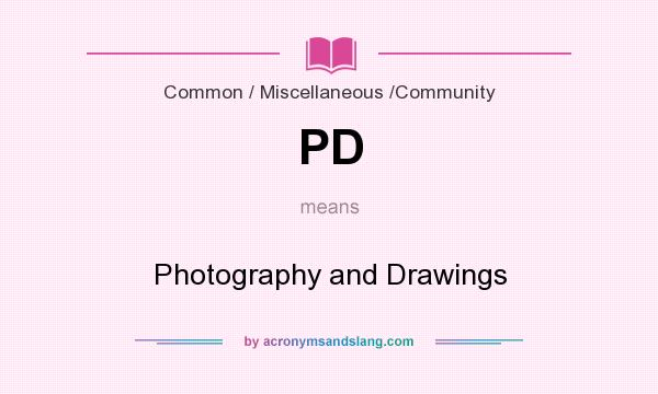 What does PD mean? It stands for Photography and Drawings