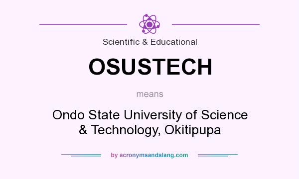 What does OSUSTECH mean? It stands for Ondo State University of Science & Technology, Okitipupa