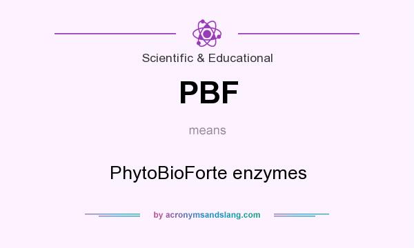 What does PBF mean? It stands for PhytoBioForte enzymes