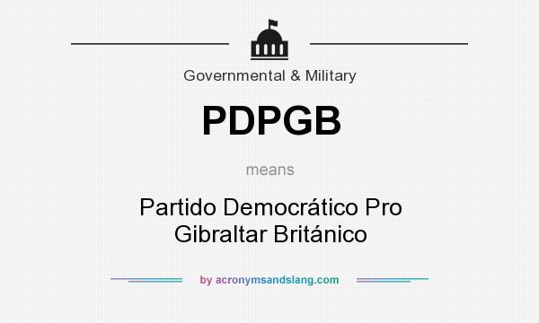 What does PDPGB mean? It stands for Partido Democrático Pro Gibraltar Británico