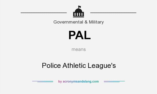 What does PAL mean? It stands for Police Athletic League`s
