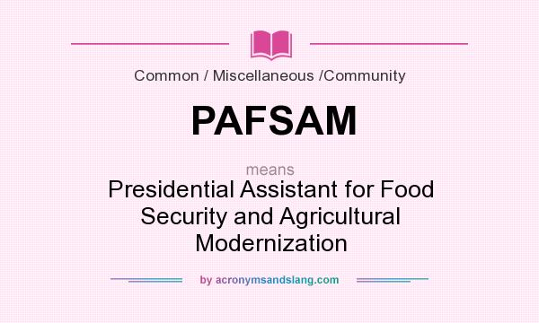 What does PAFSAM mean? It stands for Presidential Assistant for Food Security and Agricultural Modernization
