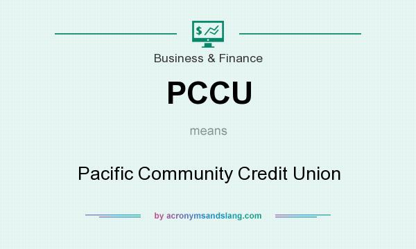 What does PCCU mean? It stands for Pacific Community Credit Union
