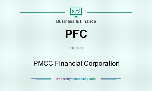 What does PFC mean? It stands for PMCC Financial Corporation