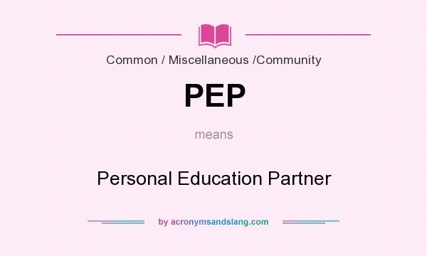 What does PEP mean? It stands for Personal Education Partner