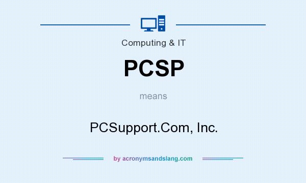 What does PCSP mean? It stands for PCSupport.Com, Inc.