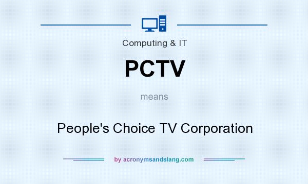 What does PCTV mean? It stands for People`s Choice TV Corporation