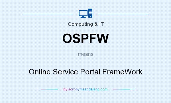 What does OSPFW mean? It stands for Online Service Portal FrameWork