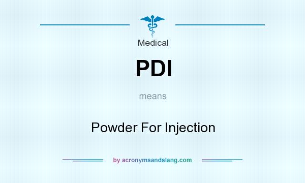 What does PDI mean? It stands for Powder For Injection