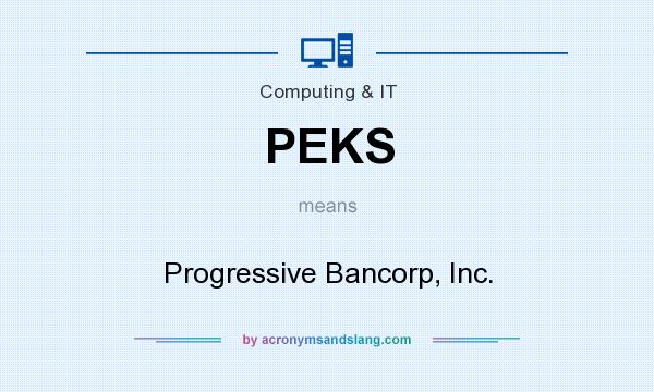 What does PEKS mean? It stands for Progressive Bancorp, Inc.