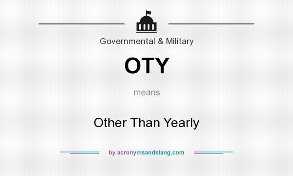 What does OTY mean? It stands for Other Than Yearly
