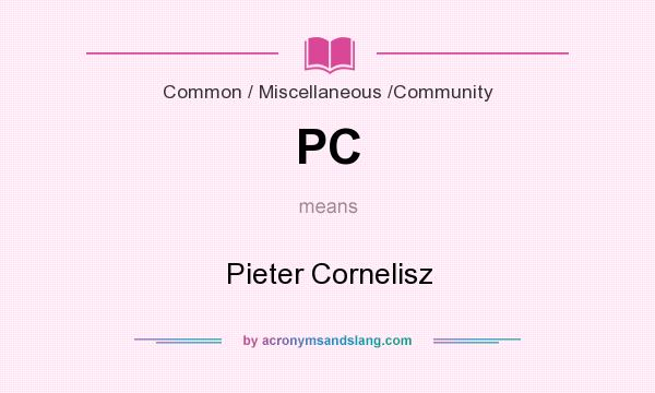 What does PC mean? It stands for Pieter Cornelisz