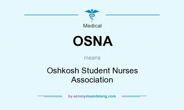 What does OSNA mean? It stands for Oshkosh Student Nurses Association