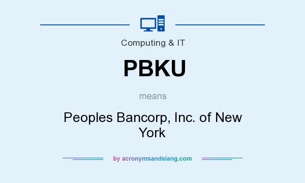 What does PBKU mean? It stands for Peoples Bancorp, Inc. of New York