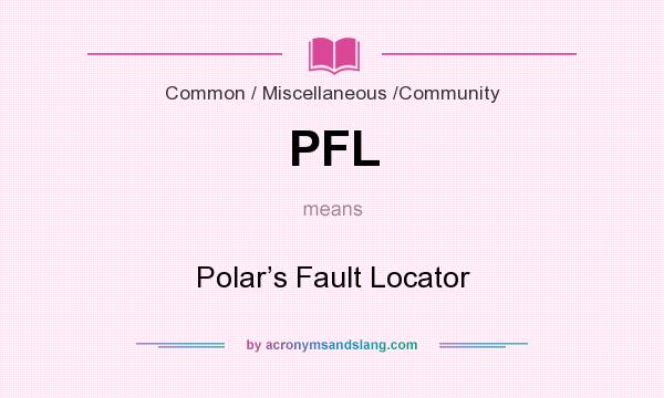 What does PFL mean? It stands for Polar’s Fault Locator