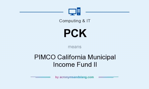 What does PCK mean? It stands for PIMCO California Municipal Income Fund II