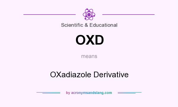 What does OXD mean? It stands for OXadiazole Derivative