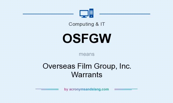 What does OSFGW mean? It stands for Overseas Film Group, Inc. Warrants