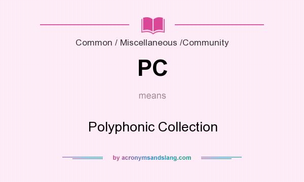 What does PC mean? It stands for Polyphonic Collection
