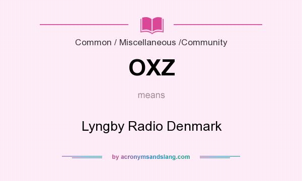 What does OXZ mean? It stands for Lyngby Radio Denmark