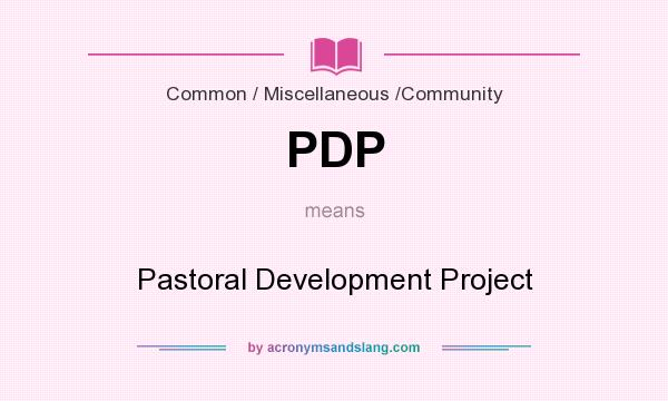 What does PDP mean? It stands for Pastoral Development Project